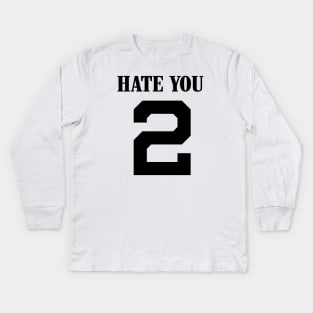 HATE YOU 2. Streetwear. street style. harajuku. hiphop. rnb Kids Long Sleeve T-Shirt